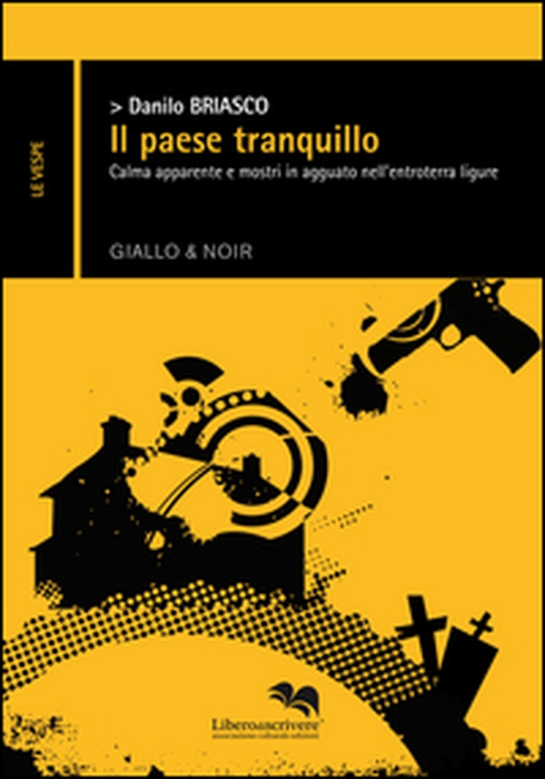Il paese tranquillo. Calma apparente e mostri in agguato nell'entroterra ligure - Librerie.coop Il paese tranquillo. Calma apparente e mostri in agguato nell'entroterra ligure - Librerie.coop