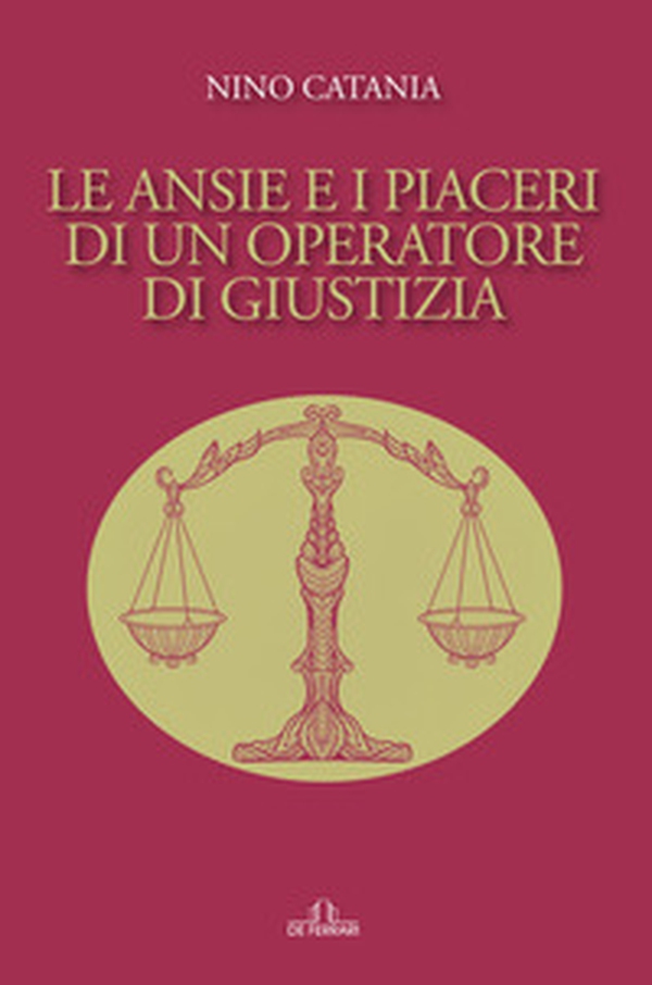 Le ansie e i piaceri di un operatore di giustizia - Librerie.coop Le ansie e i piaceri di un operatore di giustizia - Librerie.coop