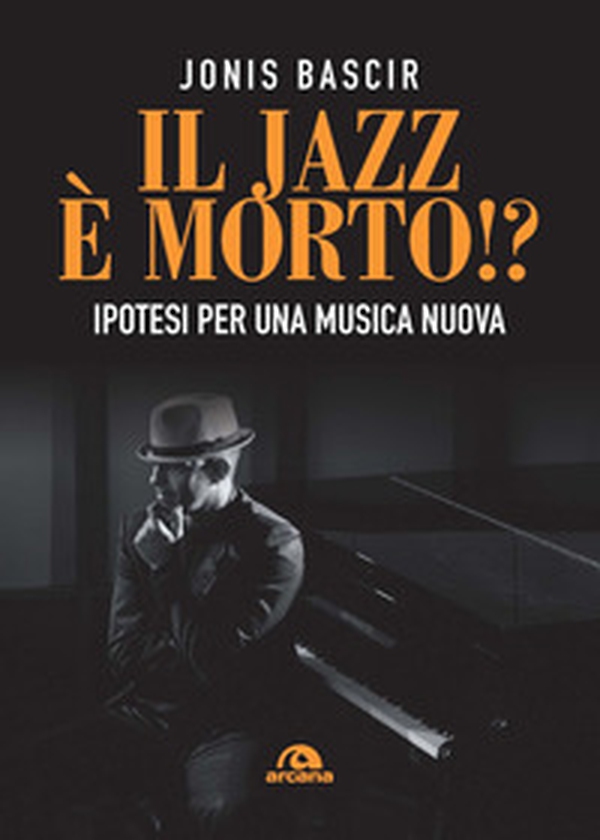 Il jazz e morto!? Ipotesi per una musica nuova - Librerie.coop Il jazz e morto!? Ipotesi per una musica nuova - Librerie.coop
