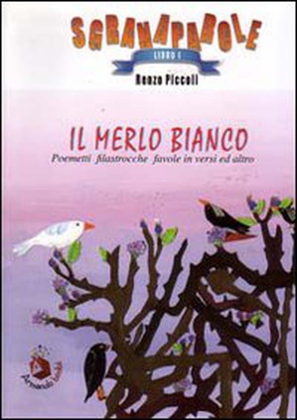 Il merlo bianco. Poemetti, filastrocche, favole in versi ed altro - Librerie.coop Il merlo bianco. Poemetti, filastrocche, favole in versi ed altro - Librerie.coop