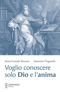 Voglio conoscere solo Dio e l'anima - Librerie.coop