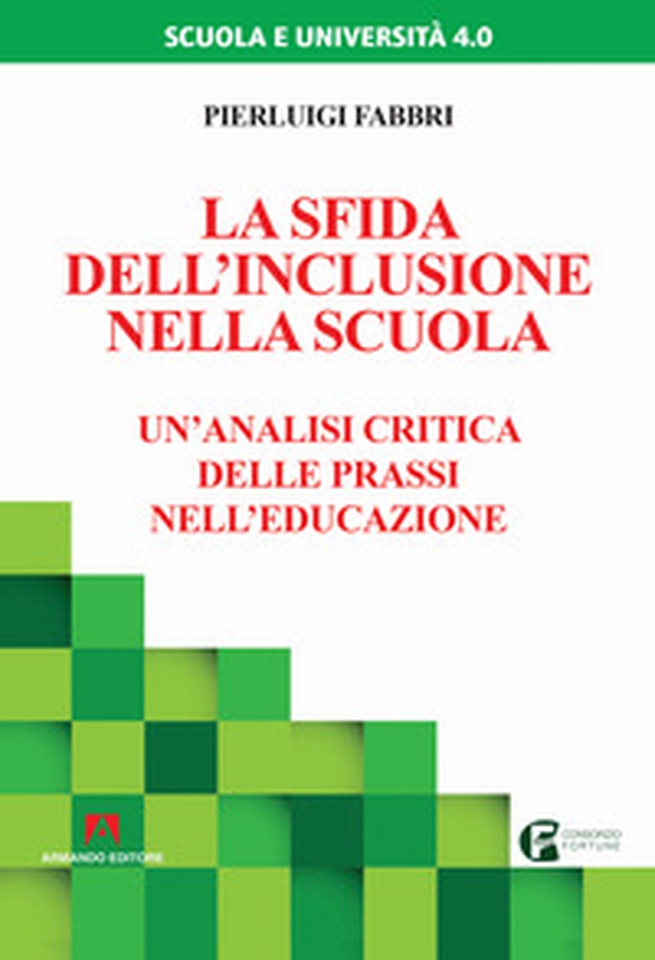 La sfida dell'inclusione nella scuola. Un'analisi critica delle prassi nell'educazione - Librerie.coop La sfida dell'inclusione nella scuola. Un'analisi critica delle prassi nell'educazione - Librerie.coop