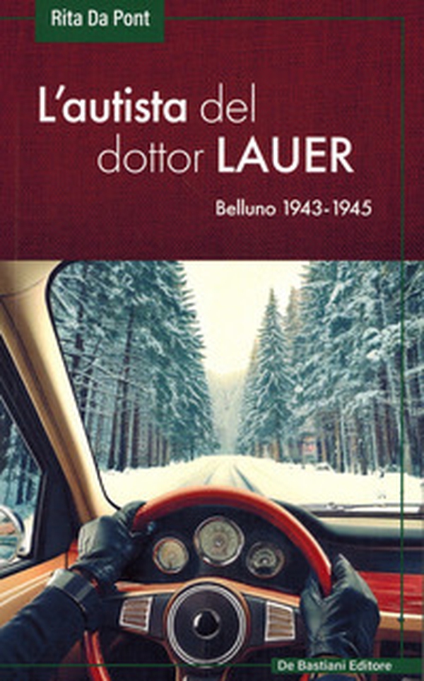 L'autista del dottor Lauer. Belluno 1943-1945 - Librerie.coop L'autista del dottor Lauer. Belluno 1943-1945 - Librerie.coop