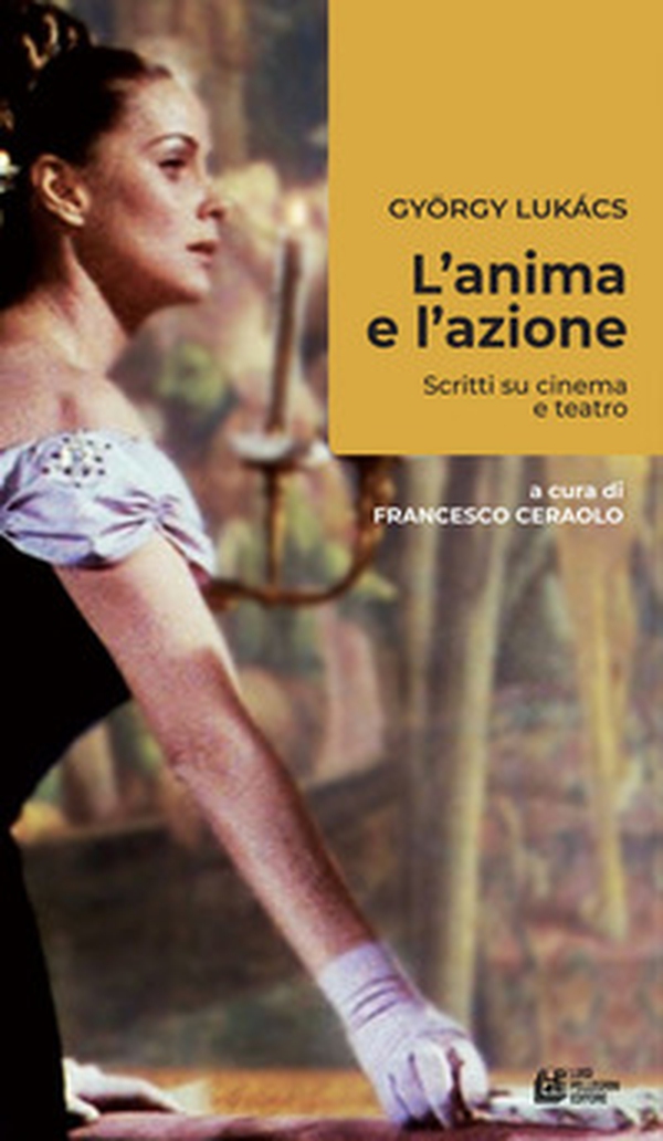 L'anima e l'azione. Scritti su cinema e teatro - Librerie.coop L'anima e l'azione. Scritti su cinema e teatro - Librerie.coop