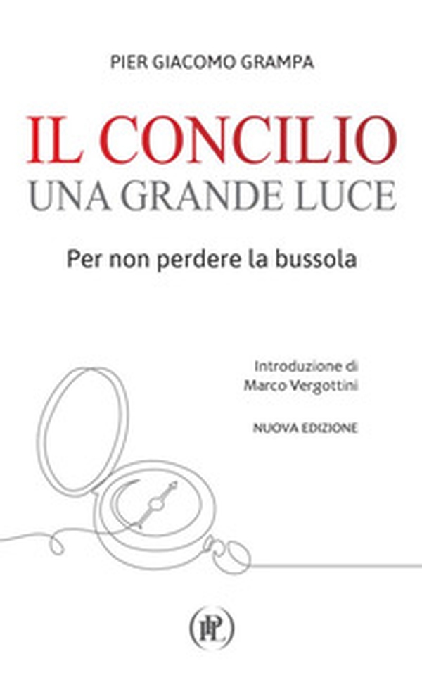 Il Concilio una grande luce. Per non perdere la bussola - Librerie.coop Il Concilio una grande luce. Per non perdere la bussola - Librerie.coop