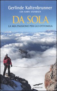 Da sola. La mia passione per gli ottomila - Librerie.coop
