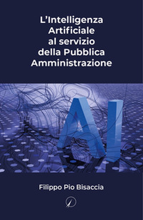 L'intelligenza artificiale al servizio della Pubblica Amministrazione - Librerie.coop L'intelligenza artificiale al servizio della Pubblica Amministrazione - Librerie.coop