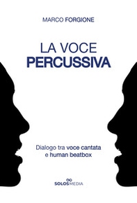 La voce percussiva. Dialogo tra voce cantata e human beatbox - Librerie.coop