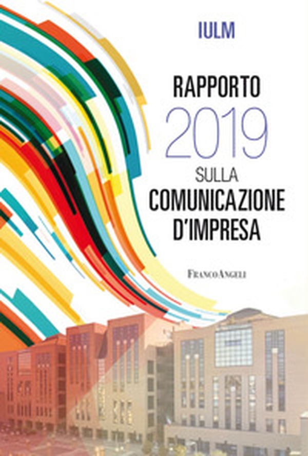 Rapporto IULM 2019 sulla comunicazione d'impresa - Librerie.coop Rapporto IULM 2019 sulla comunicazione d'impresa - Librerie.coop