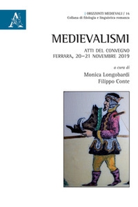 Medievalismi. Atti del Convegno (Ferrara, 20-21 novembre 2019) - Librerie.coop