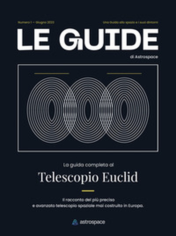 La guida completa al telescopio Euclid. Le guide di Astrospace - Vol. 1 - Librerie.coop La guida completa al telescopio Euclid. Le guide di Astrospace - Vol. 1 - Librerie.coop