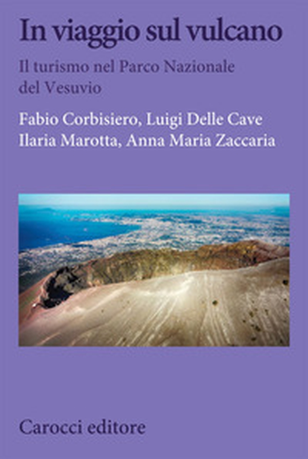 In viaggio sul vulcano. Il turismo nel Parco nazionale del Vesuvio - Librerie.coop In viaggio sul vulcano. Il turismo nel Parco nazionale del Vesuvio - Librerie.coop
