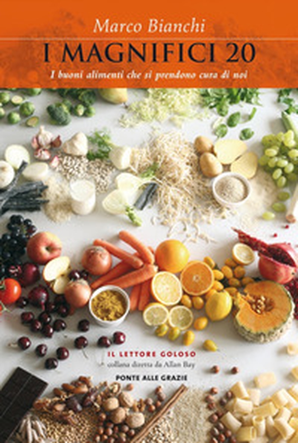 I magnifici 20. I buoni alimenti che si prendono cura di noi - Librerie.coop I magnifici 20. I buoni alimenti che si prendono cura di noi - Librerie.coop