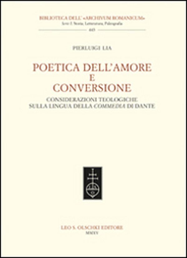 Poetica dell'amore e conversione. Considerazioni teologiche sulla lingua della Commedia di Dante - Librerie.coop Poetica dell'amore e conversione. Considerazioni teologiche sulla lingua della Commedia di Dante - Librerie.coop