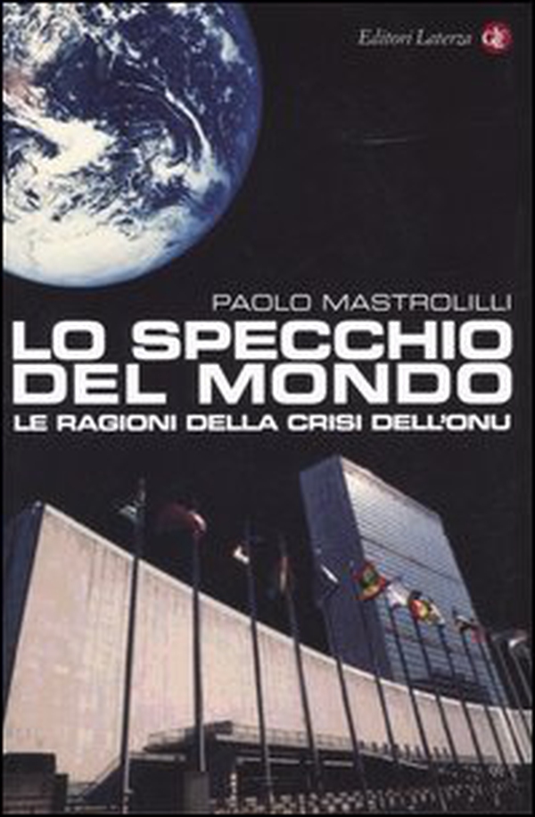Lo specchio del mondo. Le ragioni della crisi dell'ONU - Librerie.coop Lo specchio del mondo. Le ragioni della crisi dell'ONU - Librerie.coop