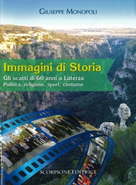 Immagini di storia. Gli scatti di 60 anni a Laterza. Politica, religione, sport, costume - Librerie.coop
