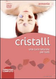 Cristalli. Una cura naturale per tutti. DVD - Librerie.coop