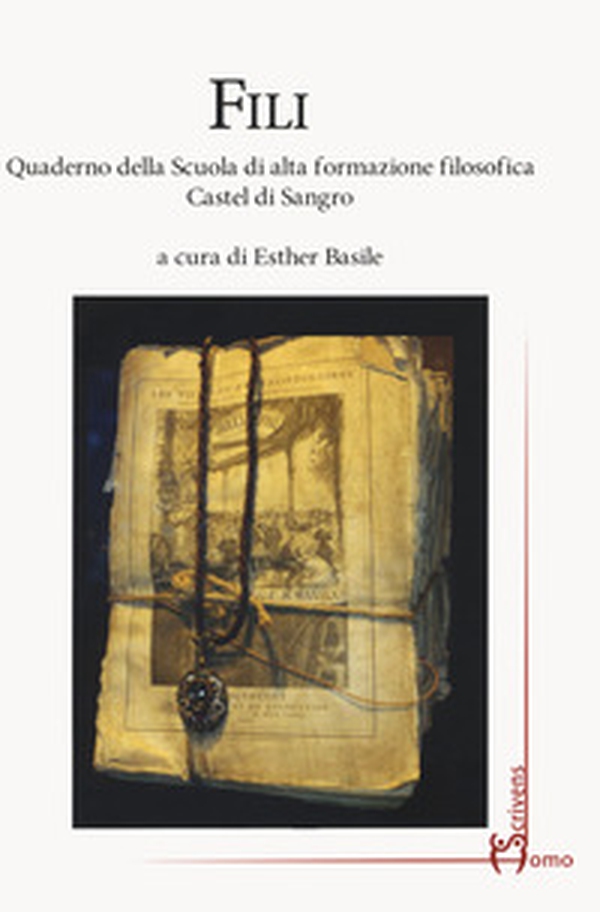 Fili. Quaderno della Scuola di alta formazione filosofica Castel di Sangro - Librerie.coop Fili. Quaderno della Scuola di alta formazione filosofica Castel di Sangro - Librerie.coop