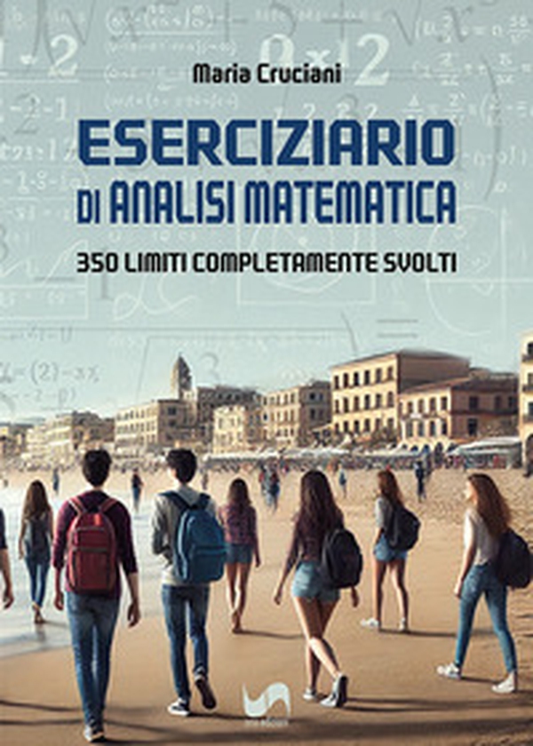 Eserciziario di analisi matematica. 350 limiti completamente svolti - Librerie.coop