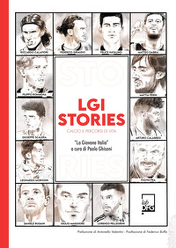 LGI stories. Calcio e percorsi di vita. «La Giovane Italia» - Librerie.coop LGI stories. Calcio e percorsi di vita. «La Giovane Italia» - Librerie.coop