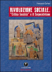Rivoluzione sociale. «Critica fascista» e il corporativismo - Librerie.coop