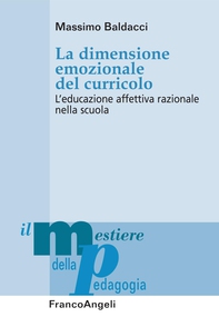 La dimensione emozionale del curricolo. L'educazione affettiva razionale nella scuola - Librerie.coop La dimensione emozionale del curricolo. L'educazione affettiva razionale nella scuola - Librerie.coop