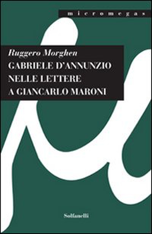 Gabriele D'Annunzio nelle lettere a Giancarlo Maroni (1934) - Librerie.coop Gabriele D'Annunzio nelle lettere a Giancarlo Maroni (1934) - Librerie.coop