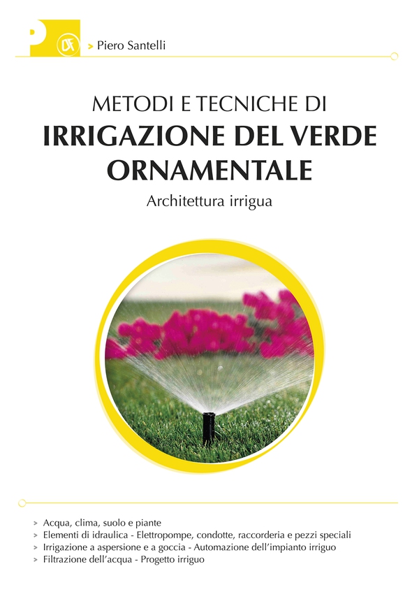 Metodi e tecniche di irrigazione del verde ornamentale: Architettura irrigua - Librerie.coop Metodi e tecniche di irrigazione del verde ornamentale: Architettura irrigua - Librerie.coop