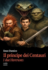 Il principe dei Centauri. I due Horcruxes - Librerie.coop