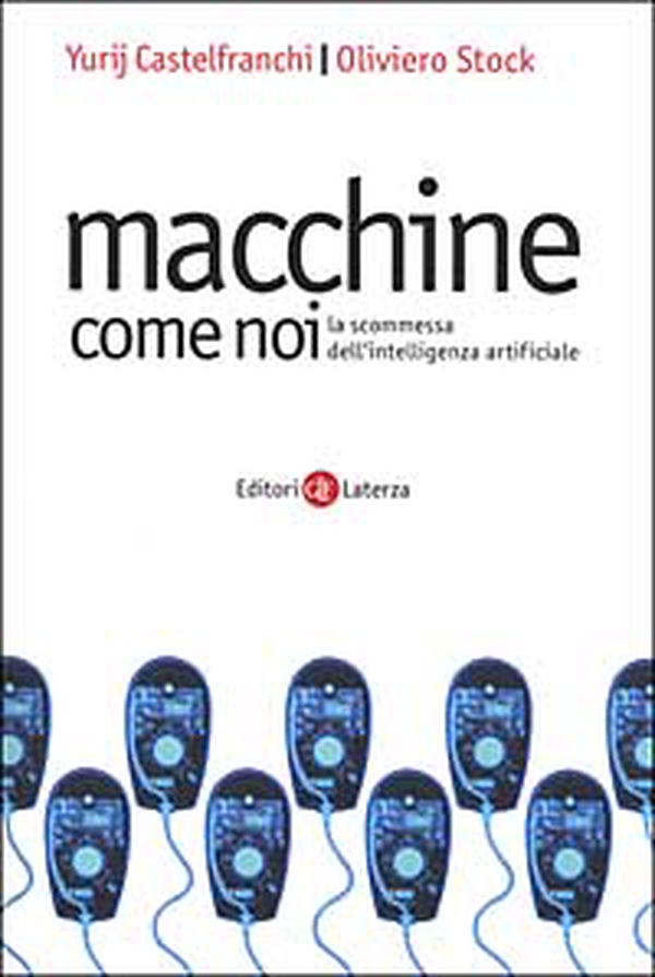 Macchine come noi. La scommessa dell'intelligenza artificiale - Librerie.coop Macchine come noi. La scommessa dell'intelligenza artificiale - Librerie.coop