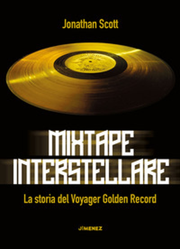 Mixtape interstellare. La storia del Voyager Golden Record - Librerie.coop Mixtape interstellare. La storia del Voyager Golden Record - Librerie.coop