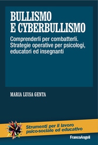 Bullismo e cyberbullismo. Comprenderli per combatterli. Strategie operative per psicologi, educatori ed insegnanti - Librerie.coop