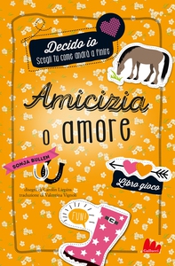 Decido Io! Amicizia o amore - Librerie.coop