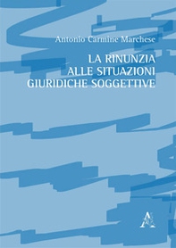 La rinunzia alle situazioni giuridiche soggettive - Librerie.coop