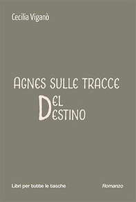 Agnes sulle tracce del destino - Librerie.coop Agnes sulle tracce del destino - Librerie.coop