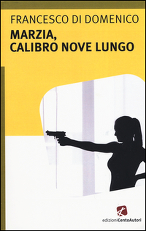 Marzia, calibro nove lungo - Librerie.coop Marzia, calibro nove lungo - Librerie.coop