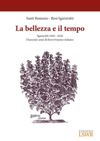 La bellezza e il tempo. Sgaravatti 1820-2020. Duecento anni di florovivaismo italiano - Librerie.coop La bellezza e il tempo. Sgaravatti 1820-2020. Duecento anni di florovivaismo italiano - Librerie.coop