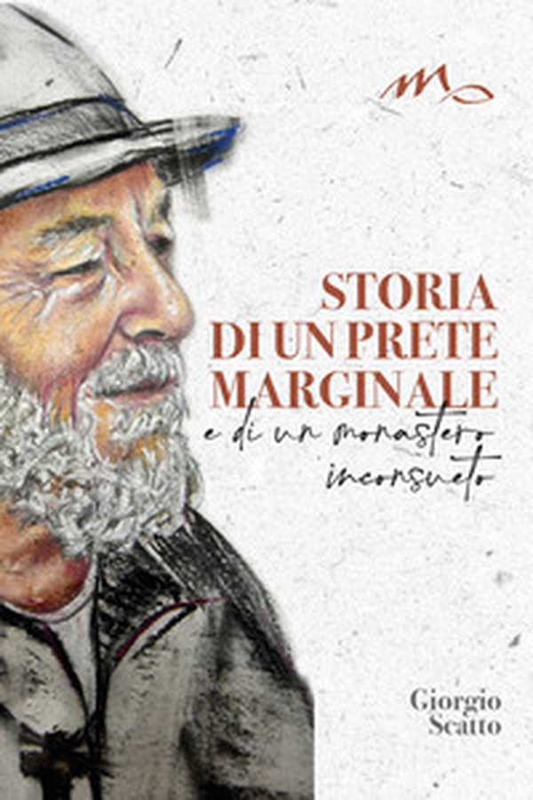 Storia di un prete marginale e di un monastero inconsueto - Librerie.coop Storia di un prete marginale e di un monastero inconsueto - Librerie.coop