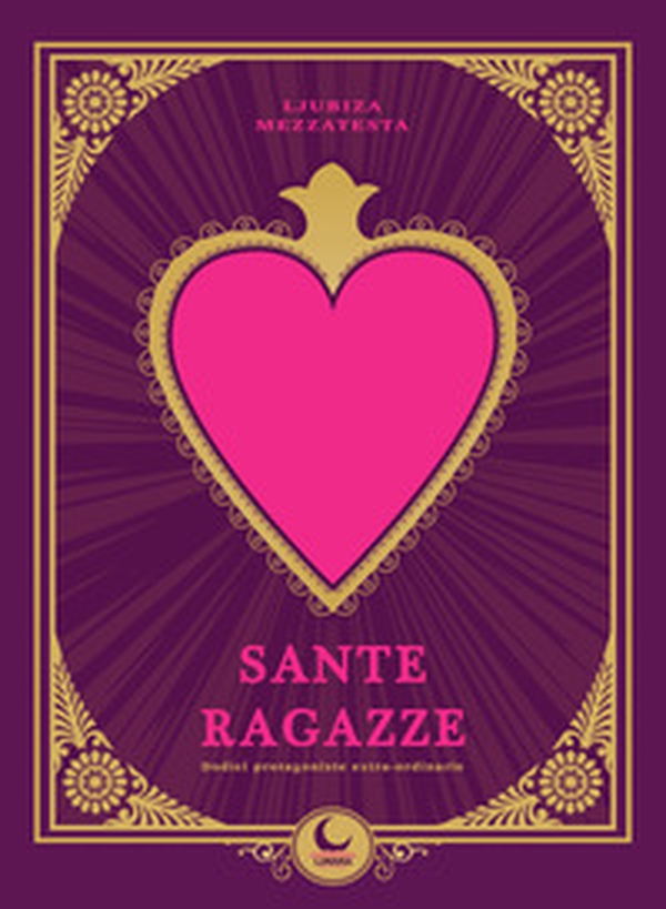 Sante ragazze. Dodici protagoniste extra-ordinarie - Librerie.coop Sante ragazze. Dodici protagoniste extra-ordinarie - Librerie.coop