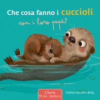 Che cosa fanno i cuccioli con i loro papà? - Librerie.coop