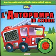 L'autopompa in azione! Libro sonoro - Librerie.coop