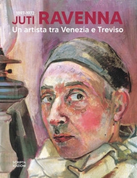 Juti Ravenna (1897-1972). Un artista tra Venezia e Treviso - Librerie.coop Juti Ravenna (1897-1972). Un artista tra Venezia e Treviso - Librerie.coop