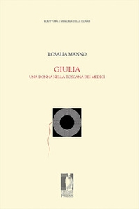 Giulia. Una donna nella Toscana dei Medici - Librerie.coop