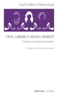 Vive, libere e senza debiti! Una lettura femminista del debito - Librerie.coop