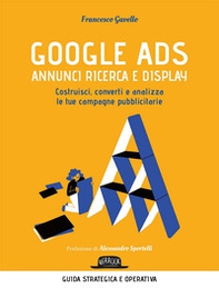 Google Ads. Annunci ricerca e display. Costruisci, converti e analizza le tue campagne pubblicitarie - Librerie.coop Google Ads. Annunci ricerca e display. Costruisci, converti e analizza le tue campagne pubblicitarie - Librerie.coop