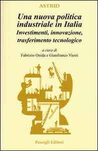 Una nuova politica industriale in Italia. Investimenti, innovazione, trasferimento tecnologico - Librerie.coop
