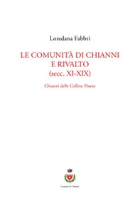 Le comunità di Chianni e Rivalto (secc. XI-XIX). Chianni delle colline pisane - Librerie.coop