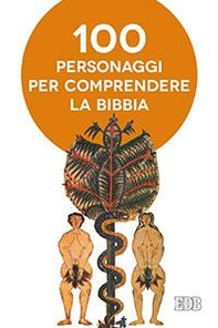 Cento personaggi pr comprendere la Bibbia - Librerie.coop