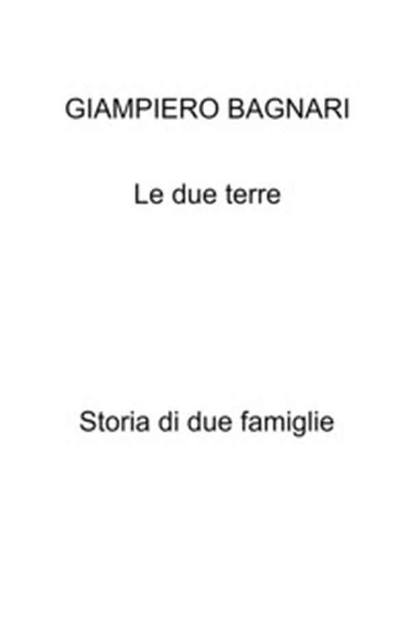 Le due terre. Storia di due famiglie - Librerie.coop