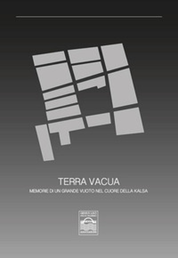 Terra vacua. Memorie di un grande vuoto nel cuore della kalsa - Librerie.coop Terra vacua. Memorie di un grande vuoto nel cuore della kalsa - Librerie.coop